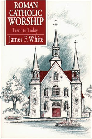 Roman Catholic Worship: Trent To Today,Used