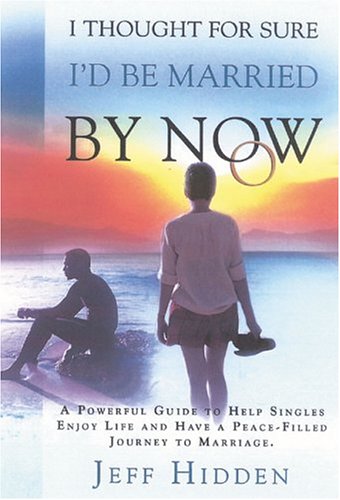 I Through For Sure I'd Be Married By Now: A Powerful Guide to Help Singles Enjoy the Journey,Used