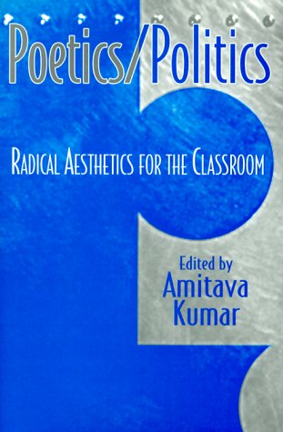 Poetics/Politics: Radical Aesthetics for the Classroom,Used
