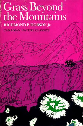 Grass Beyond the Mountains: Discovering the Last Great Cattle Frontier on the North American Continent (Canadian Nature Classics,Used