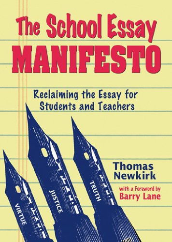 The School Essay Manifesto: Reclaiming the Essay for Students And Teachers,Used