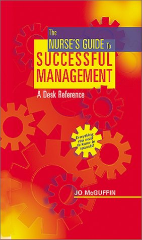 The Nurse's Guide to Successful Management: A Desk Reference,Used
