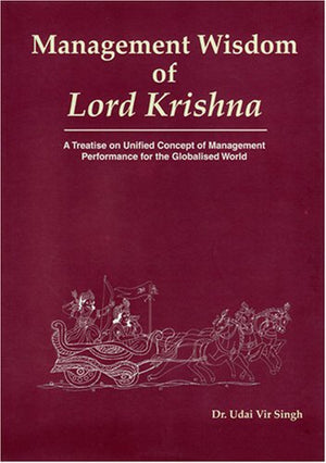 Management Wisdom of Lord Krishna: A Treatise on Unified Concept of Management Performance for the Globalised World,Used