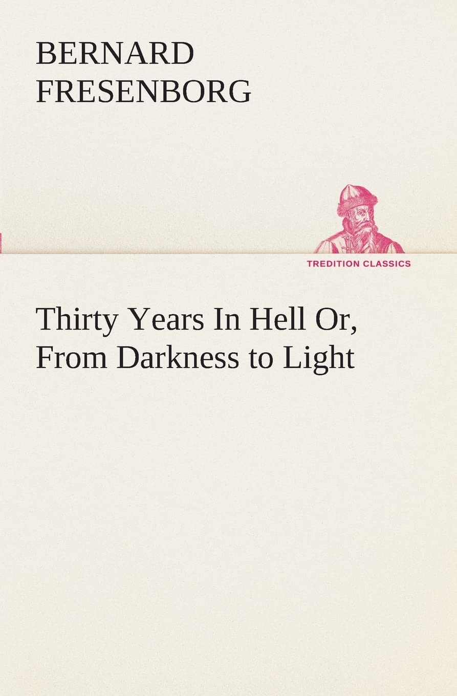 Thirty Years In Hell Or, From Darkness to Light,Used