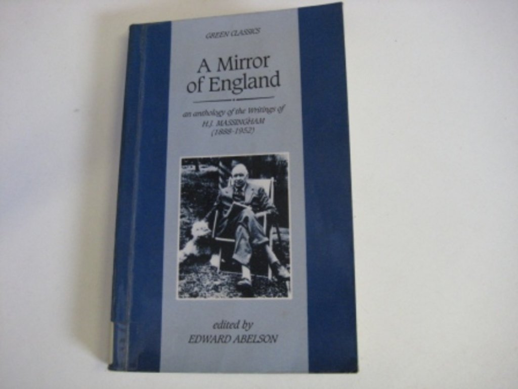 A Mirror of England: An Anthology of Writings of H J Massingham (18881952),Used