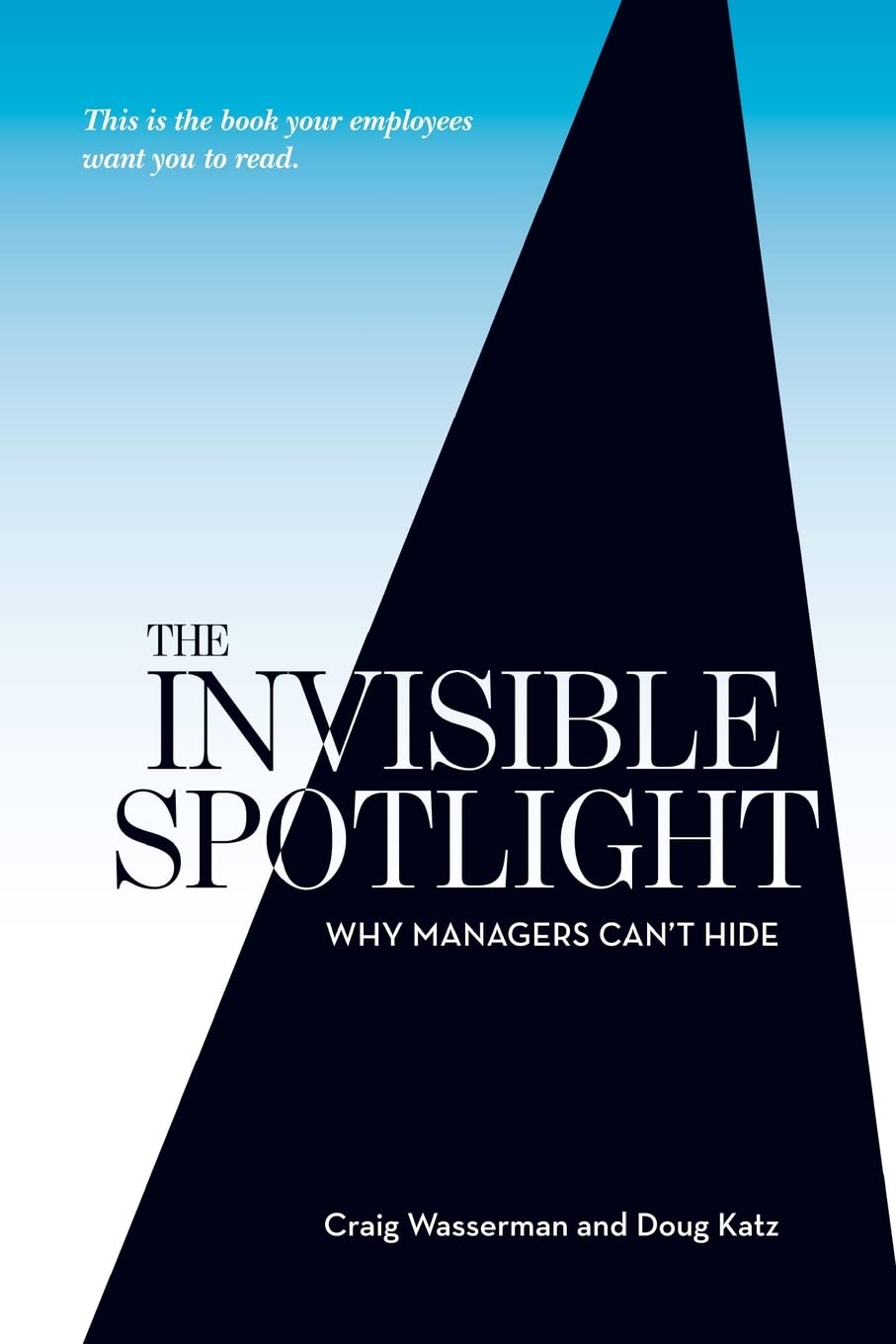 The Invisible Spotlight: Why Managers Can't Hide,New