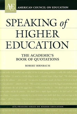 Speaking of Higher Education: The Academic's Book of Quotations (AMERICAN COUNCIL ON EDUCATION/ORYX PRESS SERIES ON HIGHER EDUCA,New
