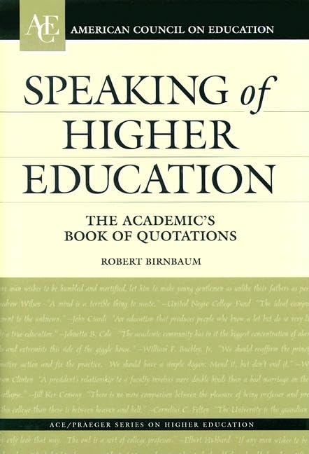 Speaking of Higher Education: The Academic's Book of Quotations (AMERICAN COUNCIL ON EDUCATION/ORYX PRESS SERIES ON HIGHER EDUCA,New