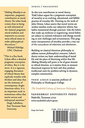 Making Morality: Pragmatist Reconstruction in Ethical Theory (Vanderbilt Library of American Philosophy),Used