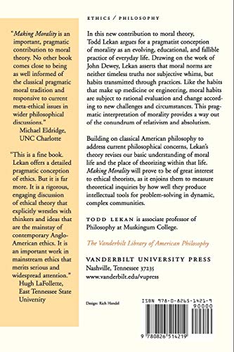 Making Morality: Pragmatist Reconstruction in Ethical Theory (Vanderbilt Library of American Philosophy),Used