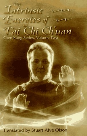 The Intrinsic Energies of T'Ai Chi Ch'Uan (Chen Kung Series, Vol 2),New