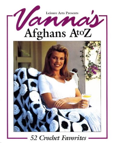 Vanna's Afghans A to Z: 52 Crochet Favorites,New