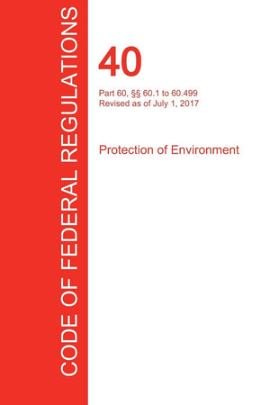 CFR 40, Part 60,  60.1 to 60.499, Protection of Environment, July 01, 2017 (Volume 7 of 37),Used