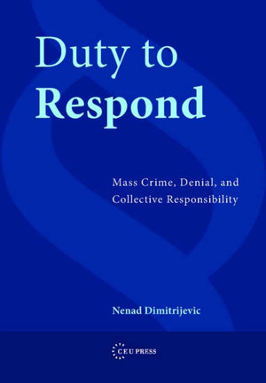 Duty to Respond: Mass Crime, Denial, and Collective Responsibility,Used