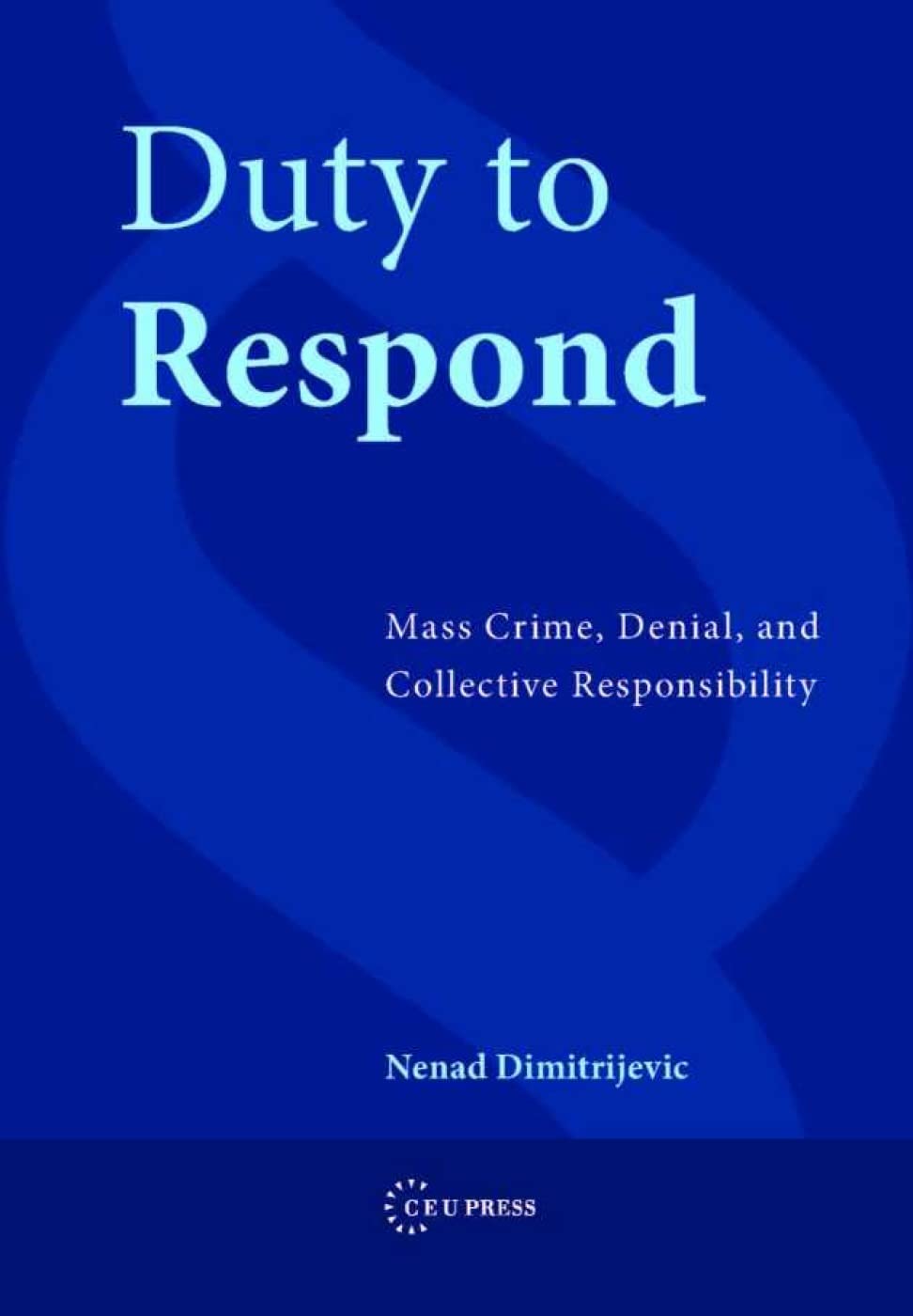 Duty to Respond: Mass Crime, Denial, and Collective Responsibility,Used