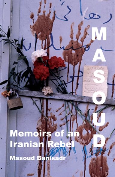 Masoud: Memoirs of an Iranian Rebel,Used