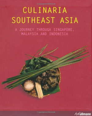 Culinaria Southeast Asia: A Journey Through Singapore, Malaysia and Indonesia,New