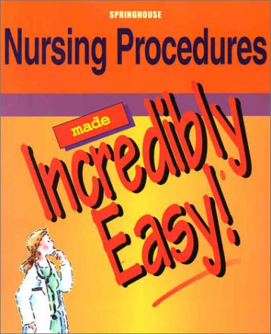 Nursing Procedures Made Incredibly Easy!,New