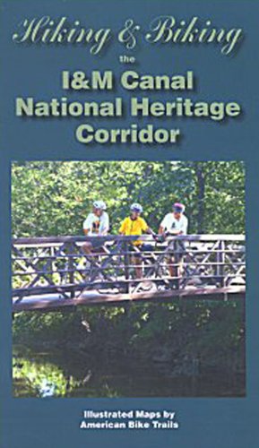 Hiking and Biking the I and M Canal National Heritage Corridor,Used