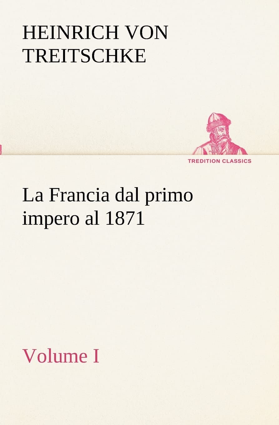 La Francia dal primo impero al 1871 Volume I (Italian Edition),Used