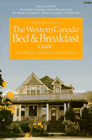 The Western Canada Bed & Breakfast Guide: Over 400 B & Bs in British Columbia and Alberta,Used