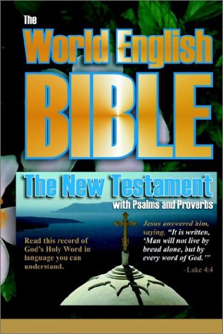 The World English Bible: The New Testament With Psalms and Proverbs,New