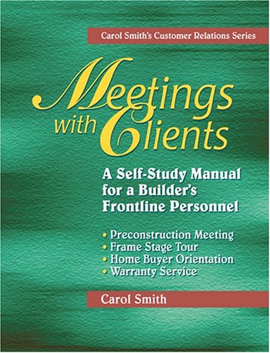 Meetings with Clients: A SelfStudy Manual for a Builder's Frontline Personnel,Used