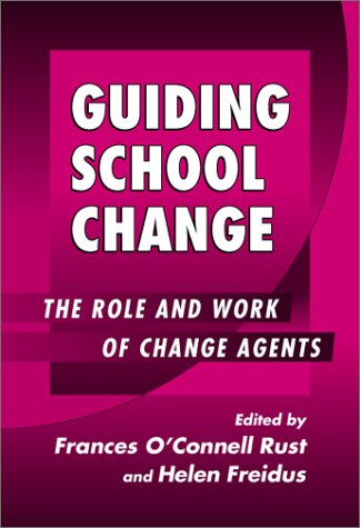 Guiding School Change: The Role And Work Of Change Agents (Sociology Of Education Series),New