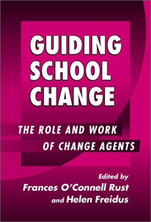 Guiding School Change: The Role And Work Of Change Agents (Sociology Of Education Series),Used