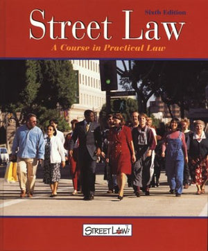 Street Law: A Course in Practical Law, (6th ed.,Student Edition),New
