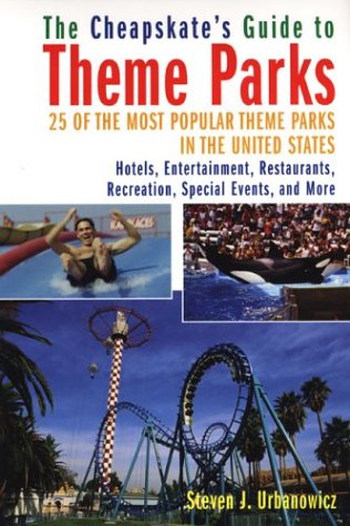 The Cheapskate's Guide to Theme Parks: 25 Of the Most Popular Theme Parks in the United States,Used