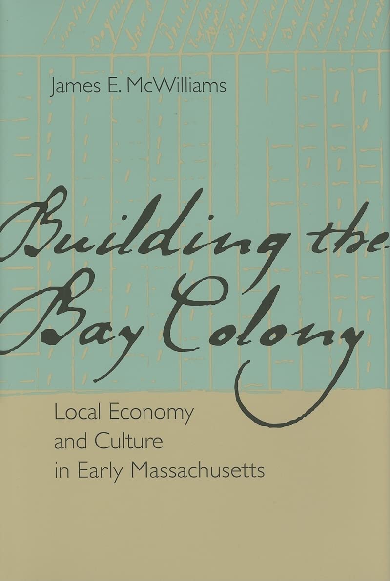 Building The Bay Colony: Local Economy And Culture In Early Massachusetts,New