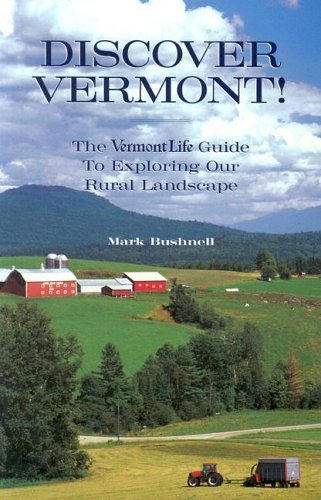 Discover Vermont: The Vermont Life Guide To Exploring Our Rural Landscape,Used