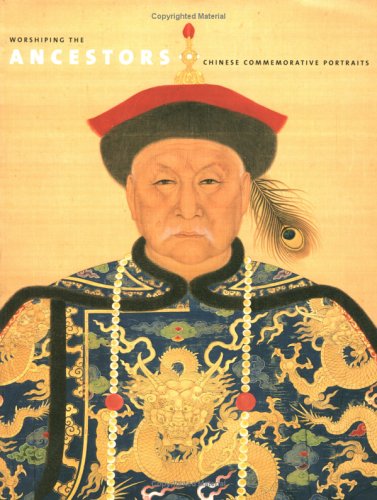 Worshiping the Ancestors: Chinese Commemorative Portraits,Used