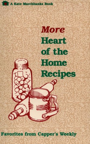 More Heart of the Home Recipes: Favorites from Capper's Weekly,New