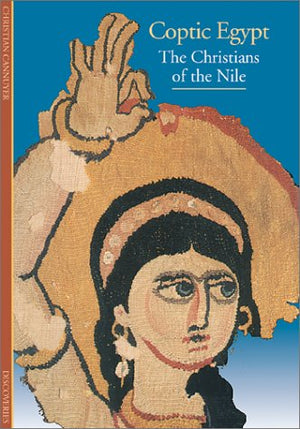 Discoveries: Coptic Egypt: Christians Of The Nile (Discoveries Series)
