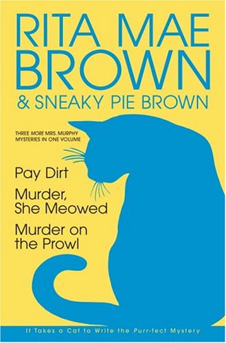 Three More Mrs. Murphy Mysteries in One Volume: Pay Dirt; Murder, She Meowed; and Murder on the Prowl,New
