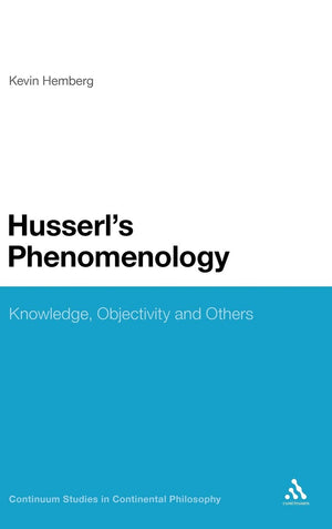 Husserl'S Phenomenology: Knowledge, Objectivity And Others (Continuum Studies In Continental Philosophy, 28),Used
