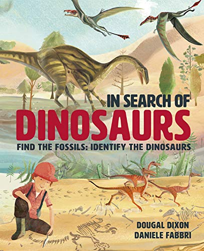 In Search Of Dinosaurs: Find The Fossils: Identify The Dinosaurs