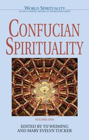 Confucian Spirituality: Volume One (1) (World Spirituality),New