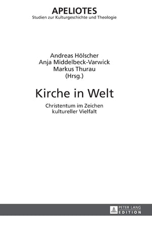 Kirche in Welt: Christentum im Zeichen kultureller Vielfalt (Apeliotes. Studien zur Kulturgeschichte und Theologie) (German Edit,Used