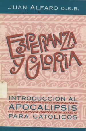 Esperanza y gloria: Introduccion al Apocalipsis para Catolicos (Spanish Edition),Used