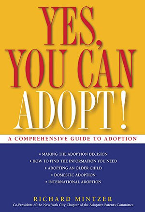 Yes, You Can Adopt!: A Comprehensive Guide to Adoption,Used