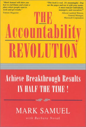 The Accountability Revolution: Achieve Breakthrough Results in Half the Time,New