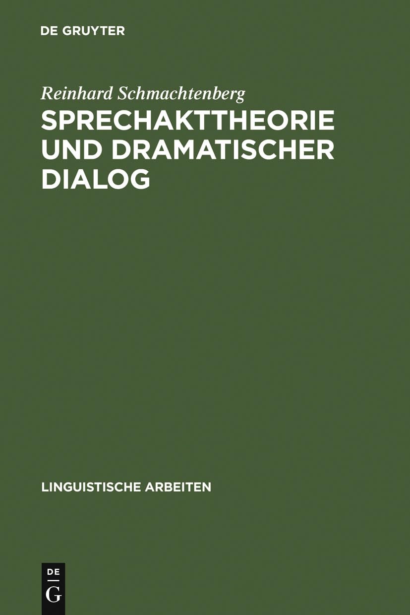 Sprechakttheorie Und Dramatischer Dialog: Ein Methodenansatz Zur Drameninterpretation (Linguistische Arbeiten, 120) (German Edit,Used