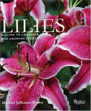 Lilies: A Guide to Choosing and Growing Lilies,Used