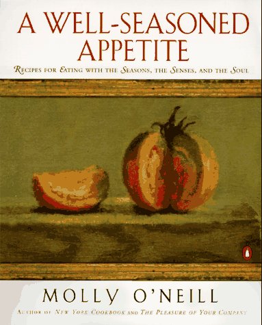 A WellSeasoned Appetite: Recipes for Eating with The Seasons, The Senses, and The Soul,Used