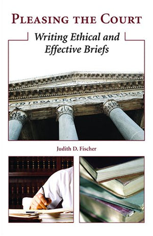 Pleasing the Court: Writing Ethical and Effective Briefs,Used