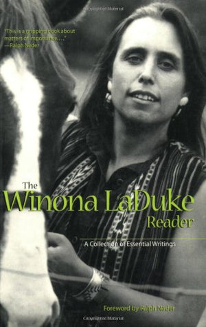 The Winona Laduke Reader: A Collection Of Essential Writings