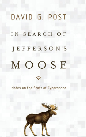 In Search Of Jefferson'S Moose: Notes On The State Of Cyberspace,New